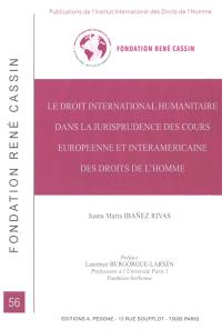 Le droit international humanitaire dans la jurisprudence des Cours européenne et interaméricaine des droits de l'homme