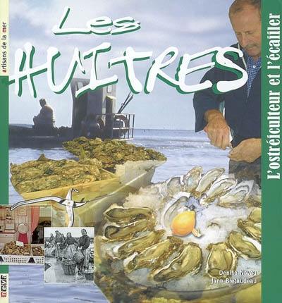 Les huîtres : l'ostréiculteur et l'écailler Les huîtres : l'ostréiculteur et l'écailler