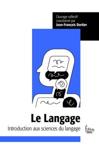 Le langage : introduction aux sciences du langage