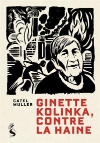 Ginette Kolinka, contre la haine. Vol. 2. Entretiens inédits et illustrés