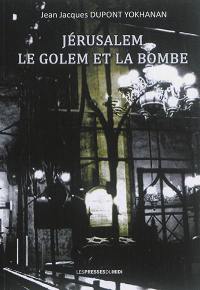 Jérusalem, le Golem et la bombe