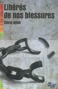 Libérés de nos blessures Libérés de nos blessures