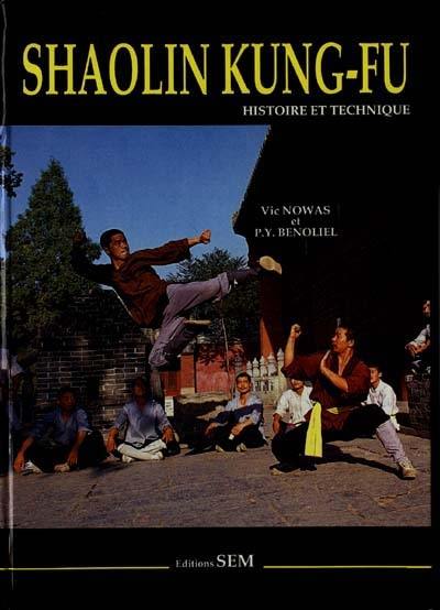 Shaolin kung-fu : histoire et technique Shaolin kung-fu : histoire et technique