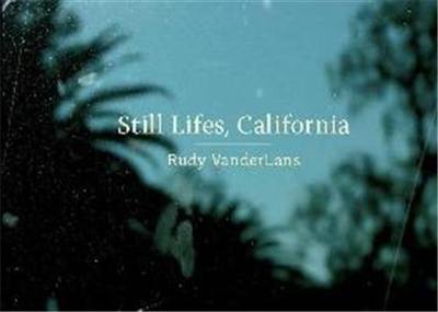 Rudy Vanderlans Still Lifes California Rudy Vanderlans Still Lifes California