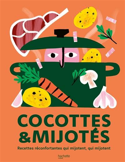 Cocottes & mijotés : recettes réconfortantes qui mijotent, qui mijotent Cocottes & mijotés : recettes réconfortantes qui mijotent, qui mijotent