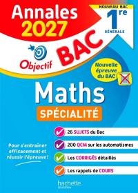 Maths spécialité 1re générale : annales 2027 : nouveau bac