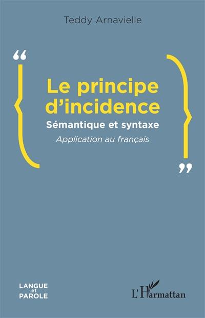 Le principe d'incidence : sémantique et syntaxe : application au français