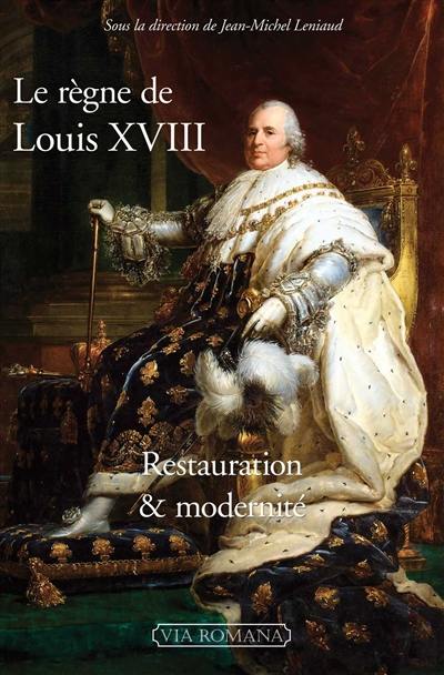 Le règne de Louis XVIII : Restauration & modernité