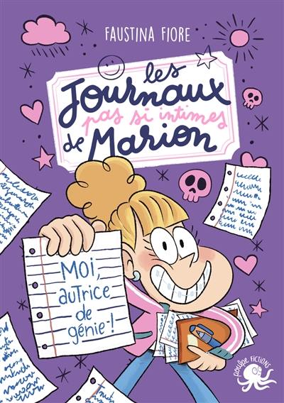 Les journaux pas si intimes de Marion. Moi, autrice de génie !