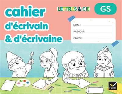Lettres & Cie, GS : cahier d'écrivain & d'écrivaine Lettres & Cie, GS : cahier d'écrivain & d'écrivaine