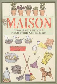 Maison : trucs et astuces pour vivre moins cher