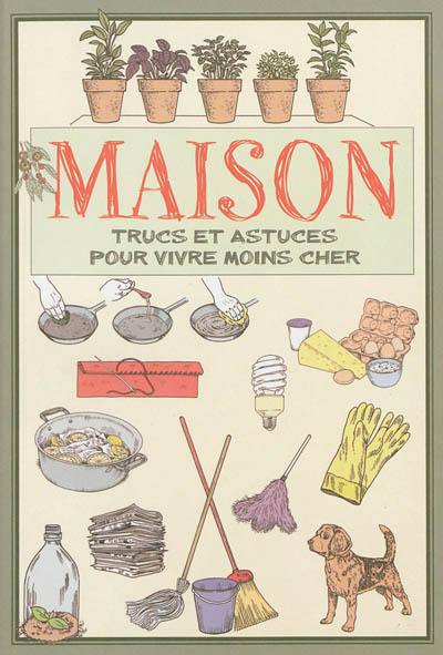 Maison : trucs et astuces pour vivre moins cher