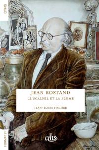 Jean Rostand : le scalpel et la plume