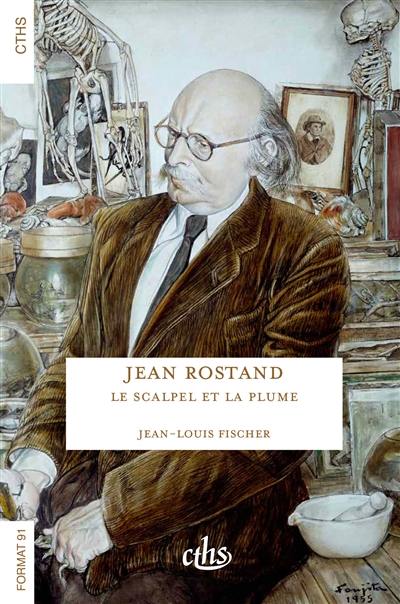 Jean Rostand : le scalpel et la plume