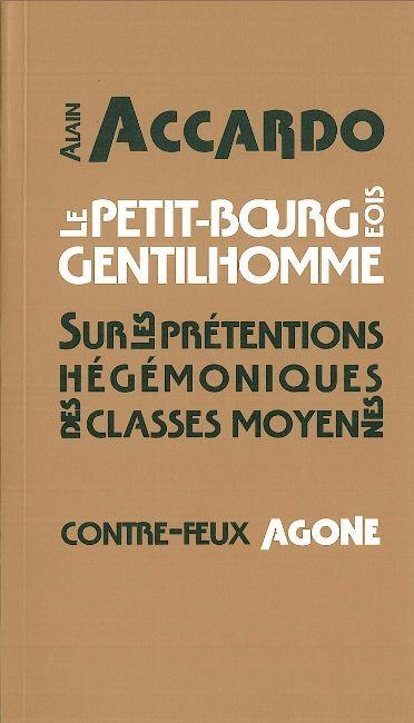 Le petit-bourgeois gentilhomme : sur les prétentions hégémoniques des classes moyennes Le petit-bourgeois gentilhomme : sur les prétentions hégémoniques des classes moyennes