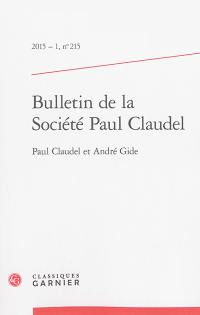 Bulletin de la Société Paul Claudel, n° 215. Paul Claudel et André Gide