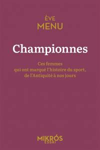 Championnes : ces femmes qui ont marqué l'histoire du sport, de l'Antiquité à nos jours