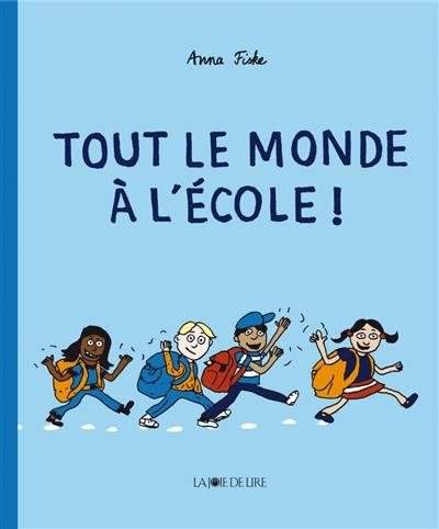 Tout le monde à l'école ! Tout le monde à l'école !