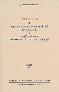 Relation de l'empoisonnement perpétré en Espagne et camouflé sous le nom de syndrome de l'huile toxique