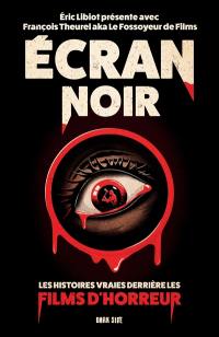 Ecran noir : les histoires vraies derrière les films d'horreur