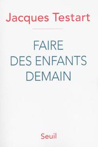 Faire des enfants demain : révolutions dans la procréation