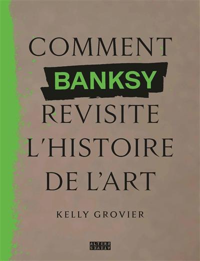 Comment Banksy revisite l'histoire de l'art Comment Banksy revisite l'histoire de l'art