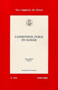 L'audiovisuel en danger : rapport d'information