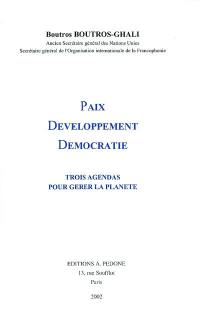 Paix, développement, démocratie : trois agendas pour gérer la planète