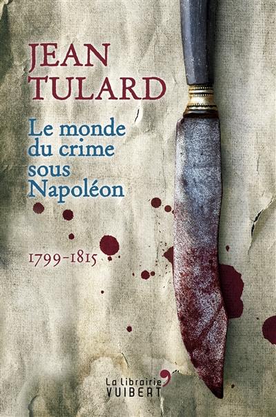 Le monde du crime sous Napoléon : 1799-1815