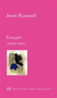 Evangile (selon moi) Evangile (selon moi)