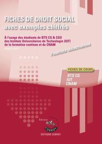 Fiches de droit social avec exemples chiffrés : à l'usage des étudiants de BTS CG (processus 4), des Instituts universitaires de technologie (IUT), de la formation continue et du CNAM des Masters Ressources Humaines : fiches de cours