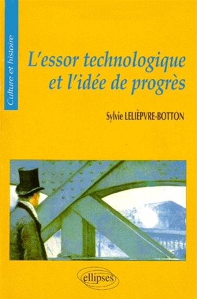 L'essor technologique et l'idée de progrès L'essor technologique et l'idée de progrès