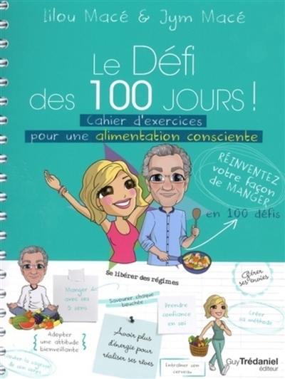 Le défi des 100 jours ! : cahier d'exercices pour une alimentation consciente Le défi des 100 jours ! : cahier d'exercices pour une alimentation consciente