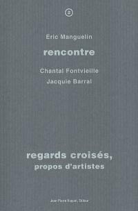 Regards croisés, propos d'artistes : rencontre avec Chantal Fontvieille, Jacquie Barral