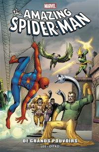 The amazing Spider-Man. Vol. 1. De grands pouvoirs : 1962-1964 The amazing Spider-Man. Vol. 1. De grands pouvoirs : 1962-1964