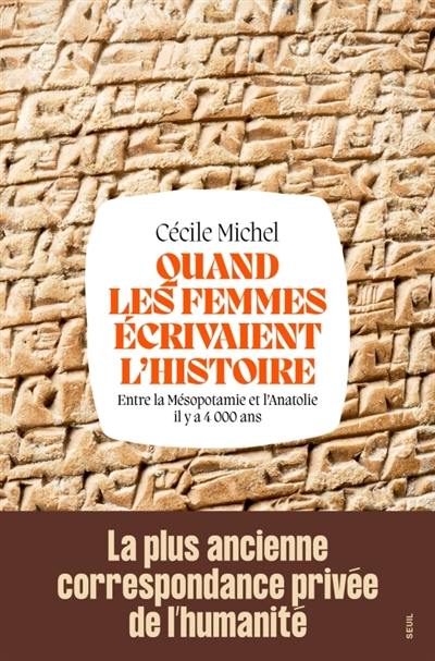 Quand les femmes écrivaient l'histoire : entre la Mésopotamie et l'Anatolie il y a 4.000 ans
