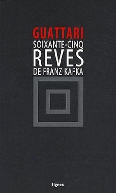 Soixante-cinq rêves de Franz Kafka : et autres textes