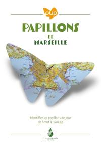Papillons de Marseille : identifier les papillons de jour : de l'oeuf à l'imago