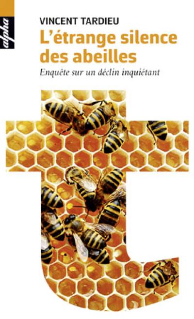 L'étrange silence des abeilles : enquête sur un déclin inquiétant