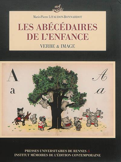 Les abécédaires de l'enfance : verbe et image Les abécédaires de l'enfance : verbe et image