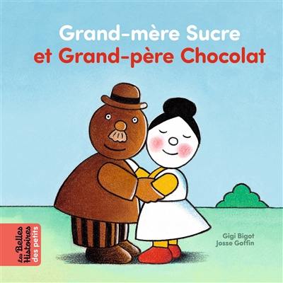 Grand-mère Sucre et grand-père Chocolat Grand-mère Sucre et grand-père Chocolat