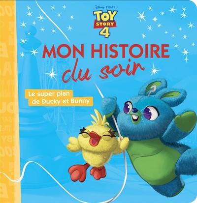 Toy story 4 : le super plan de Ducky et Bunny Toy story 4 : le super plan de Ducky et Bunny