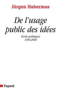 De l'usage public des idées : écrits politiques (1990-2000)