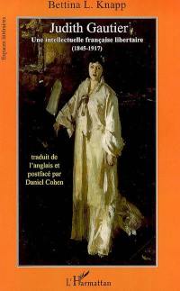 Judith Gautier : une intellectuelle française libertaire, 1845-1917 Judith Gautier : une intellectuelle française libertaire, 1845-1917