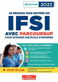 Je réussis mon entrée en IFSI avec Parcoursup : intégrer une école d'infirmier : sélection 2022