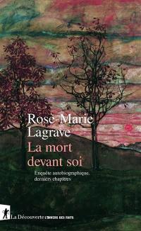 La mort devant soi : enquête autobiographique, derniers chapitres