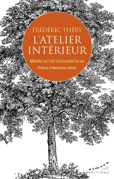L'atelier intérieur : méditer ou l'art d'accueillir la vie