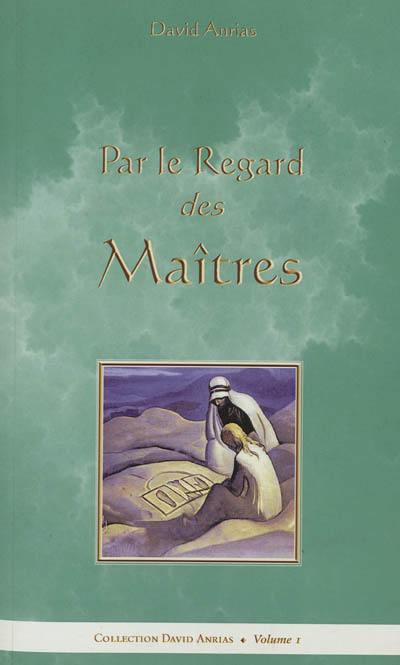 Par le regard des maîtres Par le regard des maîtres