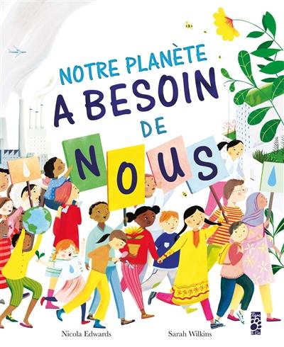 Notre planète a besoin de nous Notre planète a besoin de nous