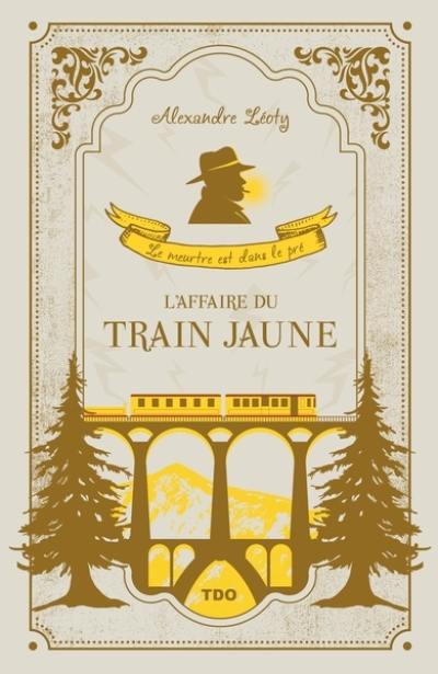 Le meurtre est dans le pré. L'affaire du train jaune